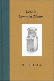 book cover of Odes to Common Things: Bilingual Edition by Pablo Neruda