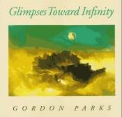 book cover of Glimpses Toward Infinity by Gordon Parks