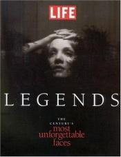 book cover of Legends The Century's most unforgettable faces by The Editorial Staff of LIFE
