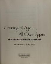 book cover of Coming of Age...All Over Again: The Ultimate Midlife Handbook by Kate Klimo
