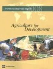 book cover of World Development Report 2008: Agriculture and Development (World Developme Report) (World Development Report) by World Bank