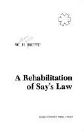 book cover of Rehabilitation of Say's Law, A by William Harold Hutt