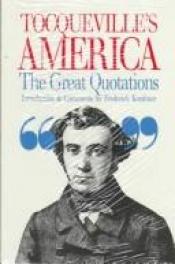 book cover of Tocqueville's America, the great quotations by Alexis de Tocqueville
