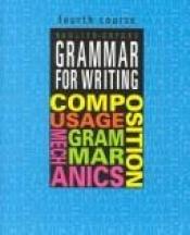 book cover of Grammar for Writing, 4th Course (Grammar for Writing Ser. 2) by Martin Lee