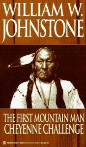 book cover of The First Mountain Man: Cheyenne Challenge (The First Mountain Man , No 5) by William W. Johnstone