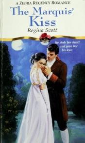 book cover of The Marquis' Kiss by Regina Scott