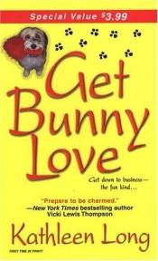 book cover of Get Bunny Love (Zebra Debut) by Kathleen Long