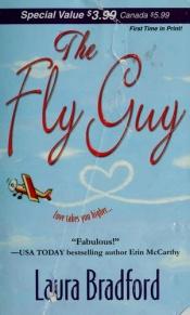 book cover of The Fly Guy (Zebra Contemporary Romance) by Laura Bradford