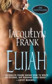 book cover of Elijah (The Nightwalkers Series, #3) by Jacquelyn Frank