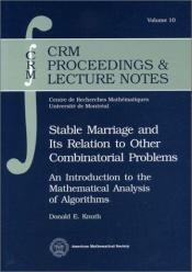 book cover of Stable Marriage and Its Relation to Other Combinatorial Problems: An Introduction to the Mathematical Analysis of Algori by Donald Knuth
