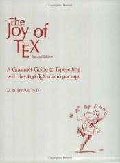 book cover of Joy of Tex: A Gourmet Guide to Typesetting With the Ams-Tex Macro Package by Michael Spivak