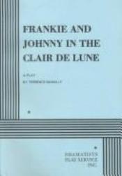book cover of Frankie and Johnny in the Claire de Lune by Terrence McNally