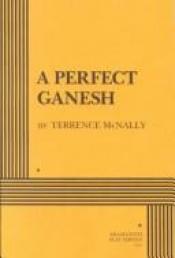 book cover of A Perfect Ganesh by Terrence McNally