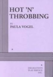 book cover of Hot 'N' Throbbing by Paula Vogel
