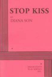 book cover of Stop Kiss - Acting Edition by Diana Son