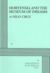 book cover of Hortensia and the Museum of Dreams by Nilo Cruz