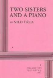 book cover of Two sisters and a piano by Nilo Cruz