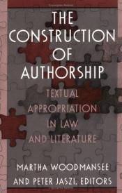 book cover of The Construction of Authorship: Textual Appropriation in Law and Literature (Post-Contemporary Interventions) by Martha Woodmansee