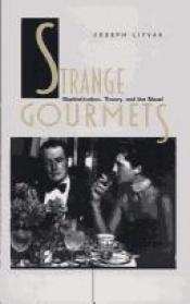 book cover of Strange Gourmets: Sophistication, Theory, and the Novel (Series Q) by Joseph Litvak