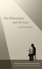 book cover of The Philosopher and His Poor by Jacques Ranciere