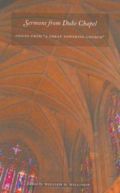 book cover of Sermons from Duke Chapel: Voices from “A Great Towering Church” by William H. Willimon