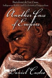 book cover of Another Face of Empire: Bartolomé de Las Casas, Indigenous Rights, and Ecclesiastical Imperialism (Latin America Otherwise) by Daniel Castro