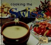 book cover of Cooking the Swiss way by Helga Hughes
