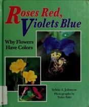 book cover of Roses Red, Violets Blue: Why Flowers Have Colors (Discovery) by Sylvia A. Johnson