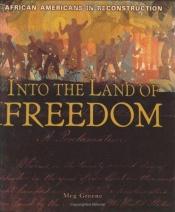 book cover of Into the Land of Freedom: African Americans in Reconstruction (People's History) by Meg Greene