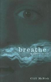 book cover of Breathe: A Ghost Story (Exceptional Reading & Language Arts Titles for Intermediate Grades) by Cliff McNish