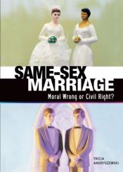 book cover of Same-Sex Marriage: Moral Wrong or Civil Right? by Tricia Andryszewski