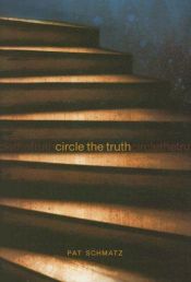 book cover of Circle the Truth (Exceptional Reading & Language Arts Titles for Upper Grades) by Pat Schmatz