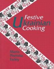 book cover of Festive Ukrainian Cooking by Marta Pisetska Farley