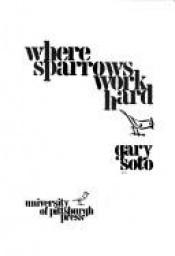 book cover of Where Sparrows Work Hard. Poetry by Gary Soto