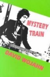 book cover of Mystery Train by David Wojahn
