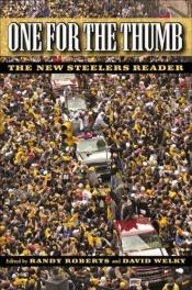 book cover of One for the Thumb: The New Steelers Reader by Randy Roberts