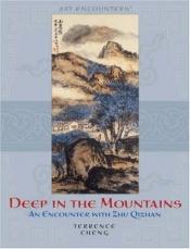 book cover of Deep in the Mountains: An Encounter with Zhu Qizhan (Art Encounters) by Terrence Cheng