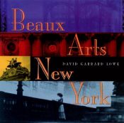 book cover of Beaux Arts New York: The City in the Gilded Years by David Garrard Lowe