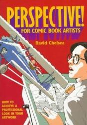 book cover of Perspective! for comic book artists : how to achieve a professional look in your artwork by David Chelsea