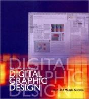 book cover of The Complete Guide to Digital Graphic Design by Maggie & Bob Gordon
