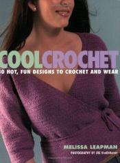 book cover of Cool Crochet: 30 Hot, Fun Designs To Crochet And Wear by Melissa Leapman