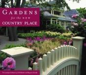 book cover of Gardens for the new country place : contemporary country gardens and inspiring landscape elements by Paul Bennett