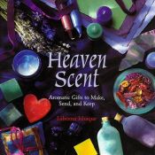 book cover of Heaven Scent: "Aromatic Gifts to Make, Send and Keep" by Labeena Ishaque