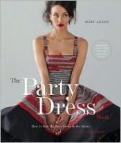 book cover of The Party Dress Book: How to Sew the Best Dress in the Room by Mary Adams