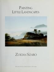 book cover of Painting little landscapes by Zoltán Szabó