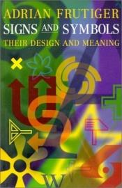 book cover of Signs and Symbols: Their Design and Meaning by Adrian Frutiger