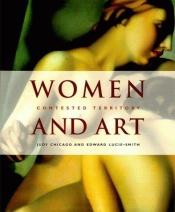 book cover of Women and Art : Contested Territory by Judy Chicago