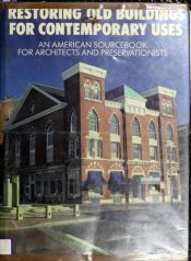 book cover of Restoring old buildings for contemporary uses : an American sourcebook for architects and preservationists by William C. Shopsin