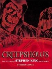 book cover of Creepshows: The Illustrated Stephen King Movie Guide by Stephen Graham Jones
