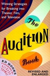 book cover of The Audition Book: Winning Strategies for Breaking into Theater, Film and Television by Ed Hooks